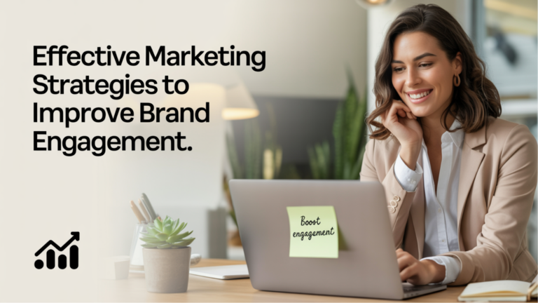 Effective Marketing Strategies to Improve Brand Engagement